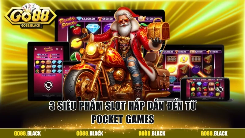 3 siêu phẩm slot hấp dẫn đến từ Pocket Games