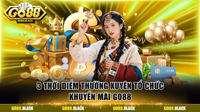 3 thời điểm thường xuyên tổ chức khuyến mãi Go88
