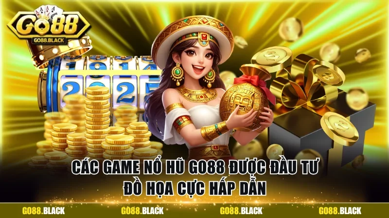 Các game nổ hũ GO88 được đầu tư đồ họa cực hấp dẫn