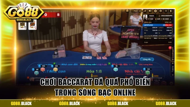 Chơi Baccarat đã quá phổ biến trong sòng bạc online
