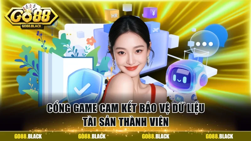 Cổng game cam kết bảo vệ dữ liệu tài sản thành viên