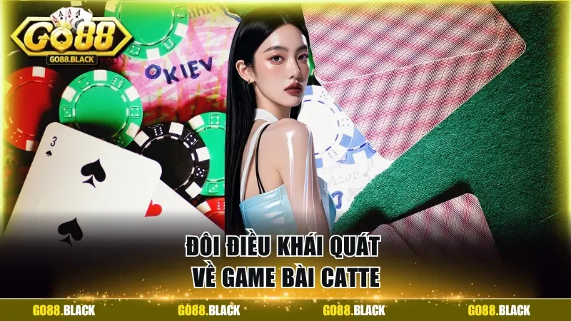 Đôi điều khái quát về game bài Catte