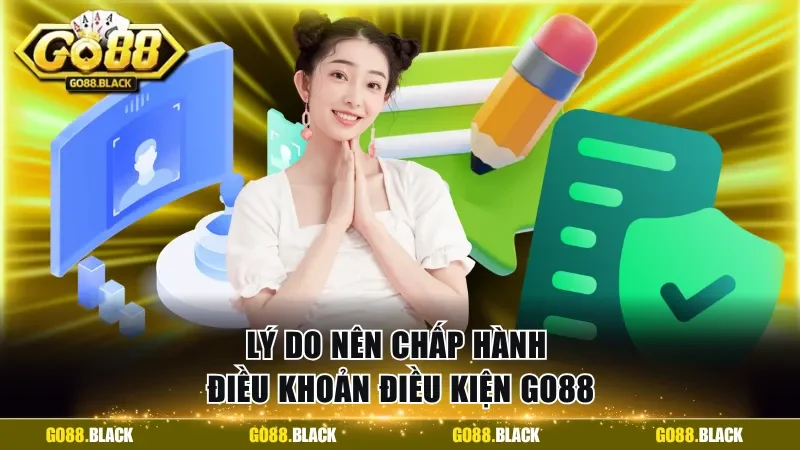 Lý do nên chấp hành điều khoản điều kiện GO88