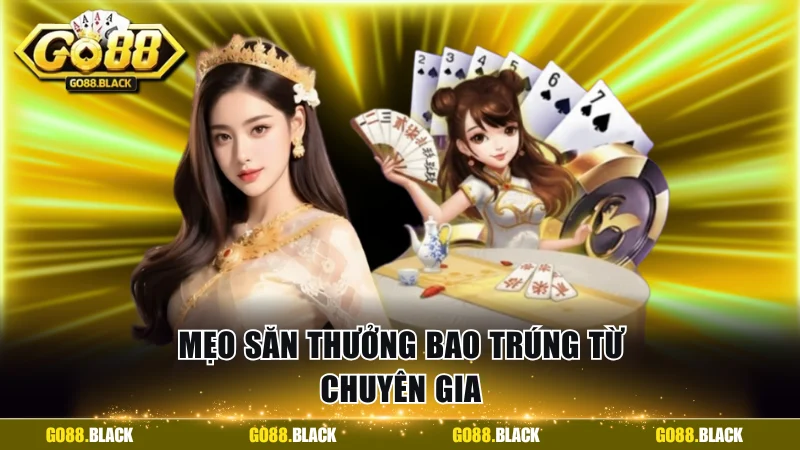 Mẹo săn thưởng bao trúng từ chuyên gia