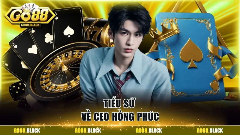 Tiểu sử của CEO Hồng Phúc