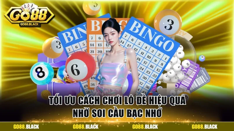 Tối ưu cách chơi lô đề hiệu quả nhờ soi cầu bạc nhớ